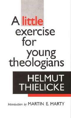 A Little Exercise for Young Theologians by Helmut Thielicke, Charles L. Taylor