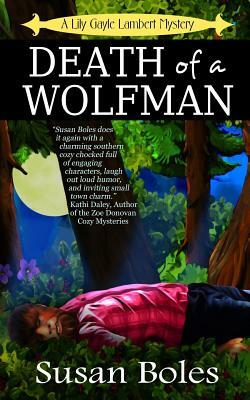 Death of a Wolfman: A Lily Gayle Lambert Mystery by Susan Boles