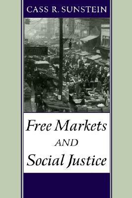 Free Markets and Social Justice by Cass R. Sunstein