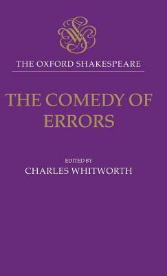 The Comedy of Errors: The Oxford Shakespeare the Comedy of Errors by William Shakespeare