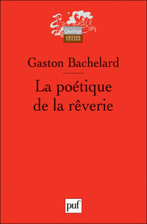 La poétique de la rêverie by Gaston Bachelard