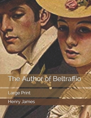 The Author of Beltraffio: Large Print by Henry James