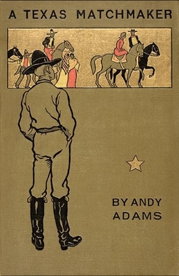 A Texas Matchmaker ILLUSTRATED by Andy Adams