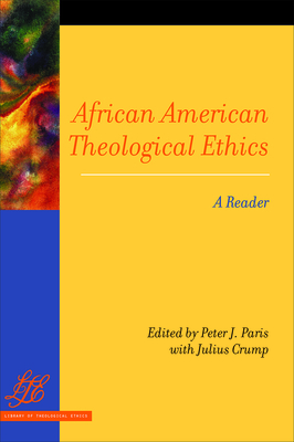 African American Theological Ethics by Peter J. Paris, Julius Crump