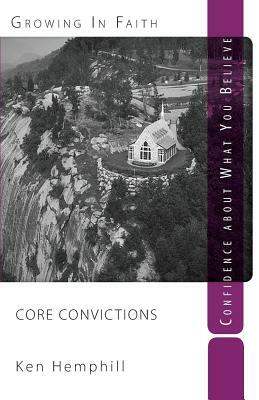 Core Convictions: Foundations of Faith by Ken Hemphill