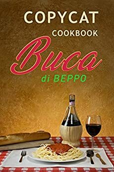 Copycat Cookbook Buca di Beppo: An Unauthorized Recipe Book by J.R. Stevens