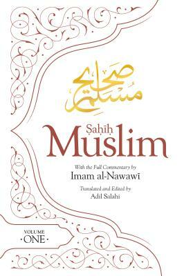 Sahih Muslim (Volume 1): With the Full Commentary by Imam Nawawi by Abul-Husain Muslim
