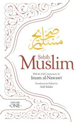 Sahih Muslim (Volume 1): With the Full Commentary by Imam Nawawi by Abul-Husain Muslim