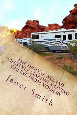 The Digital Nomad Lifestyle Making a Living Online From Your RV by Janet Smith