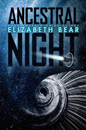 Ancestral night by Elizabeth Bear