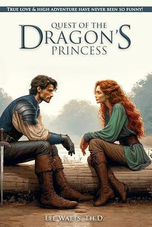 Quest of the Dragon's Princess by Lee Watts Th.D.