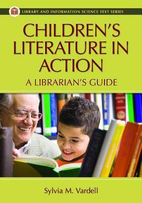 Children's Literature in Action: A Librarian's Guide by Sylvia Vardell