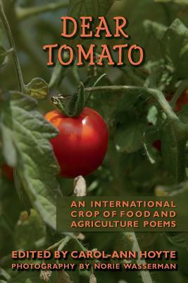 Dear Tomato: An International Crop of Food and Agriculture Poems by Carol-Ann Hoyte