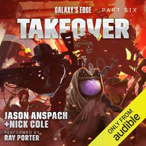 Galaxy's Edge: Takeover: Season Two: Book One by Jason Anspach, Nick Cole