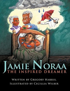 Jamie Noraa: The Inspired Dreamer by Gregory Harris