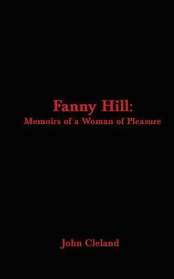 Fanny Hill: Memoirs of a Woman of Pleasure by John Cleland