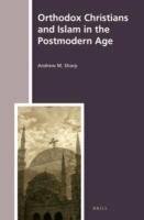 Orthodox Christians and Islam in the Postmodern Age by Andrew Sharp