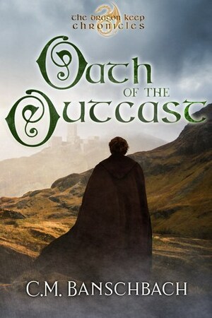 Oath of the Outcast by Claire M. Banschbach, C.M. Banschbach