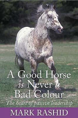 A good horse is never a bad colour by Mark Rashid, Mark Rashid