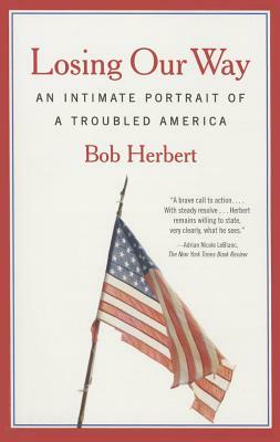 Losing Our Way: An Intimate Portrait of a Troubled America by Bob Herbert
