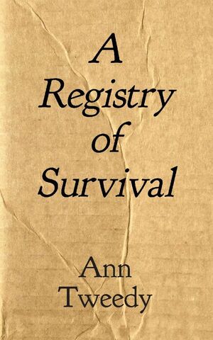 A Registry of Survival by Ann Tweedy, Ann Tweedy