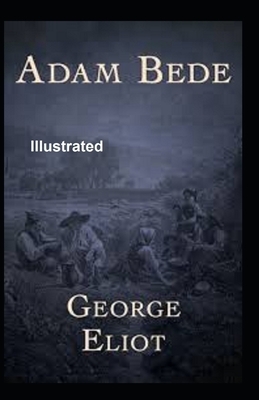 Adam Bede Illustrated by George Eliot