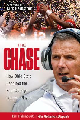 The Chase: How Ohio State Captured the First College Football Playoff by Bill Rabinowitz