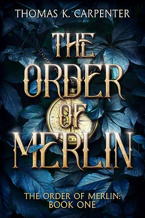 The Order of Merlin by Thomas K. Carpenter, Thomas K. Carpenter
