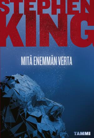 Mitä enemmän verta by Stephen King