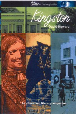 Kingston: A Cultural and Literary Companion by David Howard