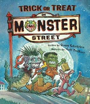 Trick or Treat on Monster Street by Danny Schnitzlein, Matt Faulkner