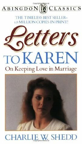 Letters to Karen: On Keeping Love in Marriage (Abingdon Classics Series) by Charlie W. Shedd