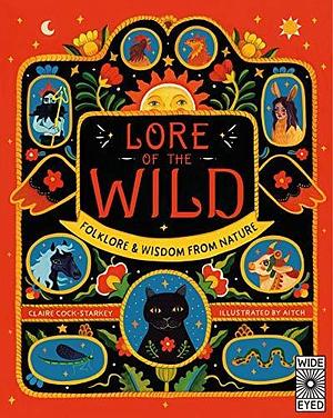 Lore of the Wild: Folklore and Wisdom from Nature: Folk Wisdom and Tales from Nature by Claire Cock-Starkey, Claire Cock-Starkey