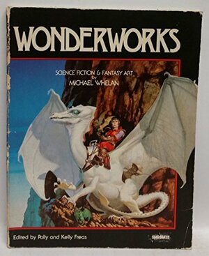 Wonderworks by Michael Whelan, Polly Freas, Frank Kelly Freas