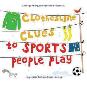 Clothesline Clues to Sports People Play by Kathryn Heling, Andy Robert Davies, Deborah Hembrook