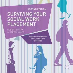 Surviving Your Social Work Placement by Robert Lomax, Karen Jones