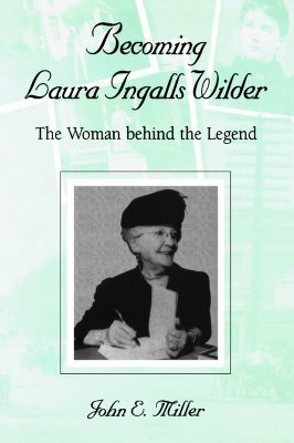 Becoming Laura Ingalls Wilder by John E. Miller