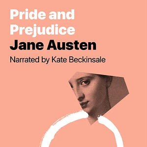 Pride and Prejudice, narrated by Kate Beckinsale by Jane Austen