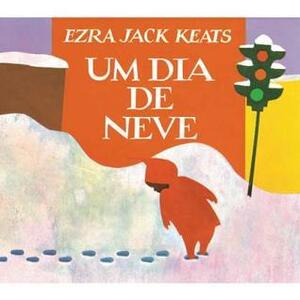 Um Dia de Neve by Ezra Jack Keats