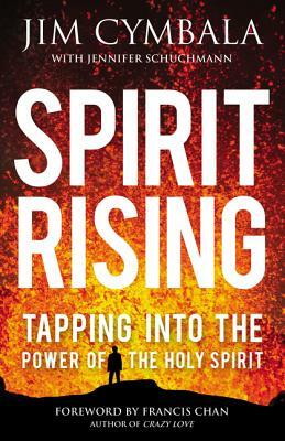 Spirit Rising: Tapping Into the Power of the Holy Spirit by Jim Cymbala, Jennifer Schuchmann