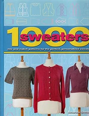 1000 Sweaters: Mix and Match Patterns for the Perfect, Personalized Sweater by Jane Crowfoot, Amanda Griffiths