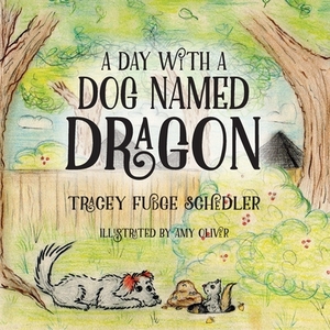 A Day With A Dog Named Dragon by Tracey E. Fudger Schedler