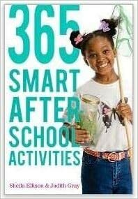 365 Smart After-School Activities by Sheila Ellison, Judith Gray