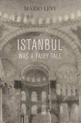 Istanbul Was a Fairy Tale by Mario Levi