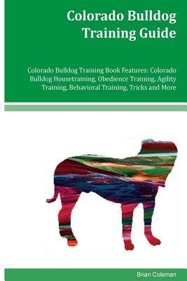 Colorado Bulldog Training Guide by Brian Coleman