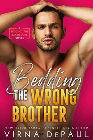 Bedding the Wrong Brother by Virna DePaul