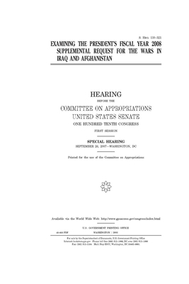 Examining the president's fiscal year 2008 supplemental request for the wars in Iraq and Afghanistan by Committee on Appropriations (senate), United States Congress, United States Senate