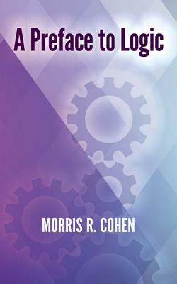 A Preface to Logic by Morris R. Cohen