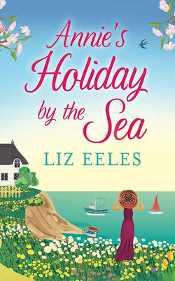 Annie's Holiday by the Sea by Liz Eeles