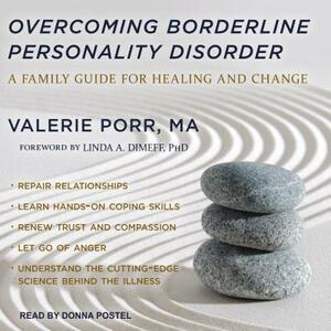 Overcoming Borderline Personality Disorder: A Family Guide for Healing and Change by Valerie Porr